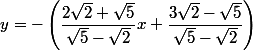 y = -\left(\dfrac{2\sqrt{2}+\sqrt{5}}{\sqrt{5}-\sqrt{2}}x + \dfrac{3\sqrt{2} - \sqrt{5}}{\sqrt{5}-\sqrt{2}}\right)